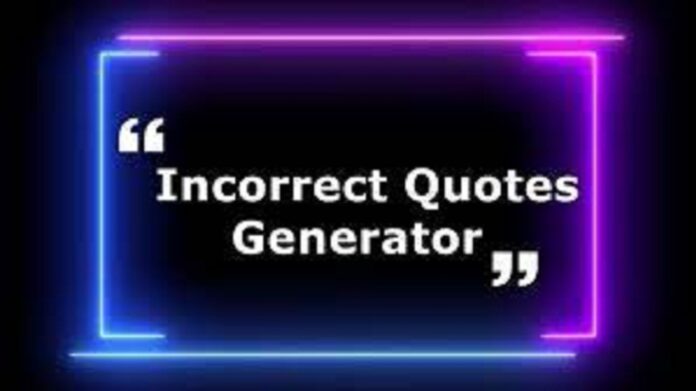 Incorrect Quotes Generator
